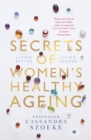 Image for Secrets of women&#39;s healthy ageing  : living better, living longer