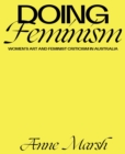 Image for Doing feminism  : women&#39;s art and feminist criticism in Australia
