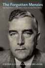 Image for The Forgotten Menzies : The World Picture of Australia&#39;s Longest-Serving Prime Minister