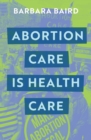 Image for Abortion care is health care