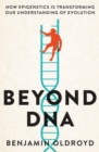 Image for Beyond DNA : How Epigenetics is Transforming our Understanding of Evolution