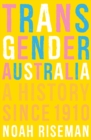 Image for Transgender Australia : A History Since 1910