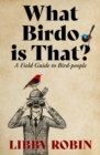 Image for What Birdo is that? : A Field Guide to Bird-people
