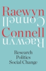 Image for Raewyn Connell  : research, politics, social change