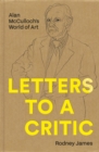 Image for Letters to a Critic : Alan McCulloch&#39;s World of Art