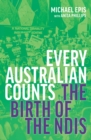 Image for Every Australian Counts : The Birth of the NDIS