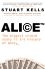 Image for Alice ™ : The biggest untold story in the history of money