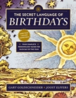 Image for The Secret Language of Birthdays : Your Complete Personology Guide for Each Day of the Year