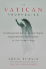 Image for The Vatican prophecies  : investigating supernatural signs, apparitions, and miracles in the modern age