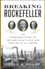 Image for Breaking Rockefeller  : the incredible story of the ambitious rivals who toppled an oil empire