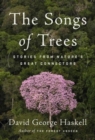 Image for The songs of trees  : stories from nature&#39;s great connectors