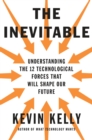 Image for The inevitable  : understanding the 12 technological forces that will shape our future