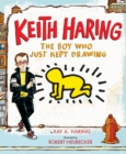 Image for Keith Haring: The Boy Who Just Kept Drawing