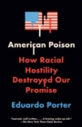 Image for American poison  : how racial hostility destroyed our promise