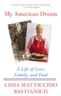 Image for My American Dream : A Life of Love, Family, and Food