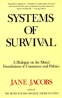 Image for Systems of Survival: A Dialogue on the Moral Foundations of Commerce and Politics