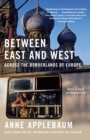 Image for Between East and West: Across the Borderlands of Europe