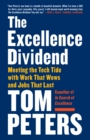 Image for Excellence Dividend : Meeting the Tech Tide with Work That Wows and Jobs That Last