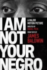 Image for I Am Not Your Negro : A Companion Edition to the Documentary Film Directed by Raoul Peck