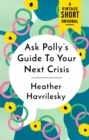 Image for Ask Polly&#39;s Guide to Your Next Crisis