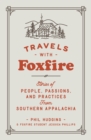 Image for Travels with Foxfire : Stories of People, Passions, and Practices from Southern Appalachia