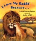 Image for I Love My Daddy Because...Board Book
