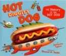 Image for Hot Diggity Dog : The History of the Hot Dog