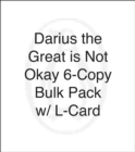 Image for Darius the Great is Not Okay 6-Copy Bulk Pack w/ L-Card