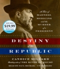 Image for Destiny of the republic  : a tale of madness, medicine and the murder of a president