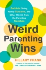 Image for Weird Parenting Wins: Bathtub Dining, Family Screams, and Other Hacks from the Parenting Trenches