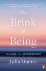 Image for The brink of being: talking about miscarriage