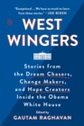 Image for West Wingers: stories from the dream chasers, change makers, and hope creators inside the Obama White House