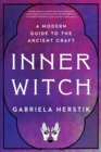Image for Inner witch: a modern guide to the ancient craft