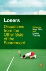 Image for Losers: dispatches from the other side of the scoreboard