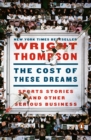 Image for The cost of these dreams: sports stories and other serious business