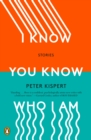 Image for I know you know who I am: stories