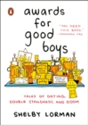 Image for Awards for good boys: tales of dating, double standards, and doom