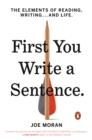 Image for First you write a sentence: the elements of reading, writing...and life