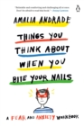 Image for Things You Think About When You Bite Your Nails: A Fear and Anxiety Workbook