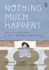 Image for Nothing Much Happens: Cozy and Calming Stories to Soothe Your Mind and Help You Sleep