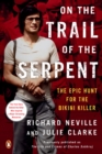 Image for On the trail of the serpent: the epic hunt for the bikini killer