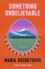 Image for Something Unbelievable: A Novel