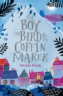 Image for Boy, the Bird, and the Coffin Maker