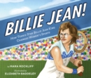 Image for Billie Jean! : How Tennis Star Billie Jean King Changed Women&#39;s Sports