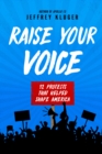 Image for Raise Your Voice : 12 Protests That Helped Shape America