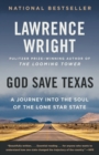 Image for God save Texas: A Journey into the Soul of the Lone Star State