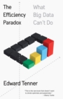 Image for Efficiency Paradox: What Big Data Can&#39;t Do