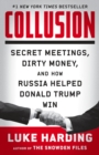 Image for Collusion: Secret Meetings, Dirty Money, and How Russia Helped Donald Trump Win
