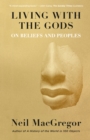 Image for Living with the gods: on beliefs and peoples