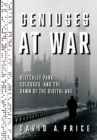 Image for Geniuses at war  : Bletchley Park, Colossus, and the dawn of the digital age